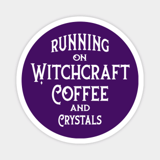 Running on Witchcraft, Coffee and Crystals Cheeky Witch® Magnet